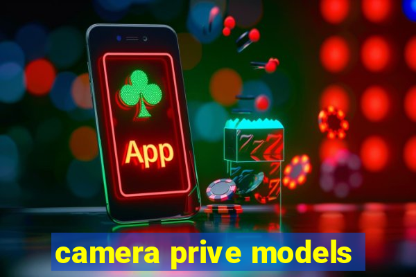 camera prive models